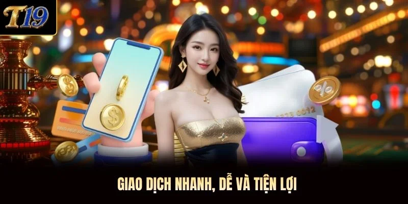 Giao dịch nhanh, dễ và tiện lợi