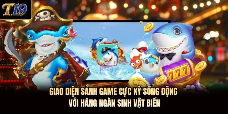 Giao diện sảnh game cực kỳ sống động với hàng ngàn sinh vật biển