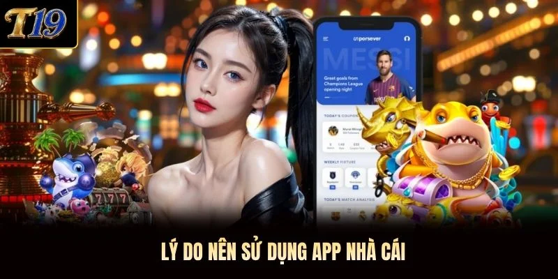 Lý do nên sử dụng app nhà cái