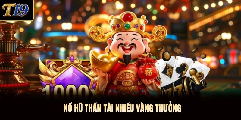 Nổ hũ Thần Tài nhiều vàng thưởng