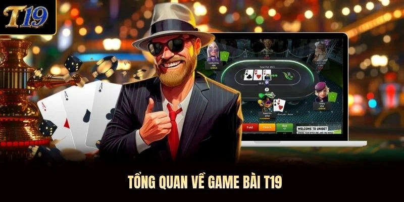 Tổng quan về game bài T19